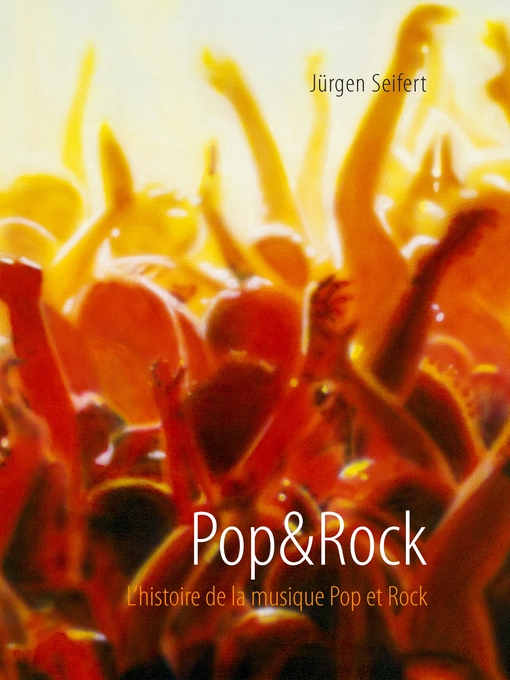 Title details for Pop&Rock. L'histoire de la musique Pop et Rock by Jürgen Seifert - Available